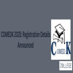 COMEDK 2025 Registration Details Announced